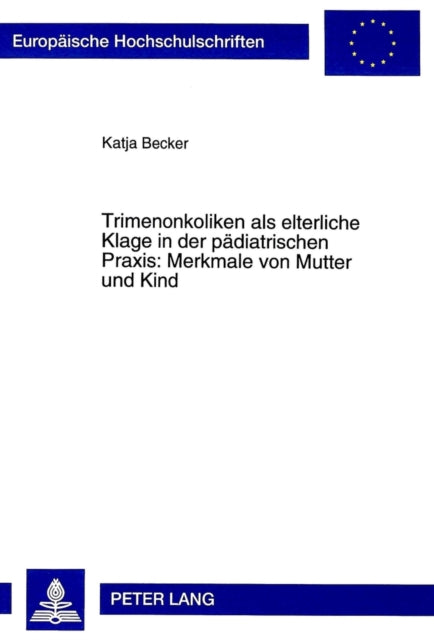 Book cover of: Trimenonkoliken als elterliche Klage in der paediatrischen Praxis: Merkmale von Mutter und Kind