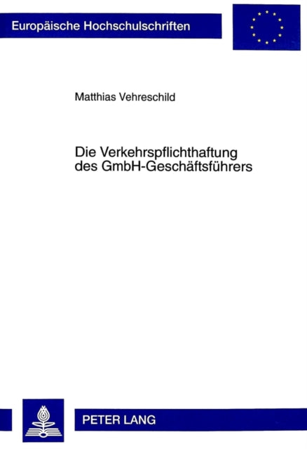 Book cover of: Die Verkehrspflichthaftung Des Gmbh-Geschaeftsfuehrers