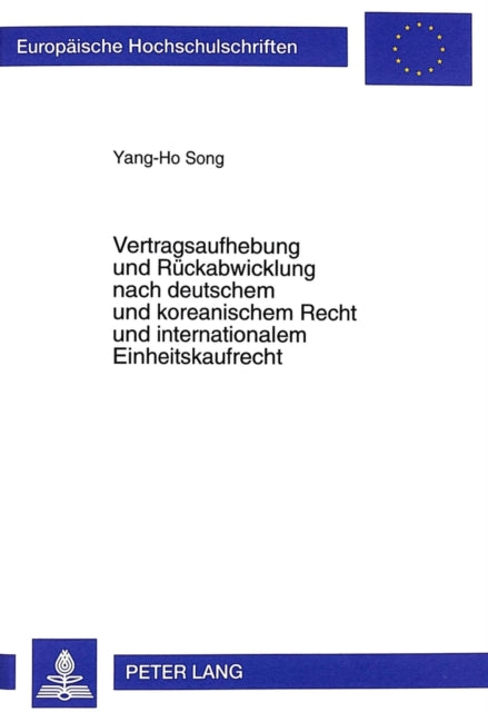 Book cover of: Vertragsaufhebung und Rueckabwicklung nach deutschem und koreanischem Recht und internationalem Einheitskaufrecht. By: Yang-Ho Song