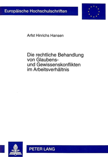 Book cover of: Die rechtliche Behandlung von Glaubens- und Gewissenskonflikten im Arbeitsverhaeltnis