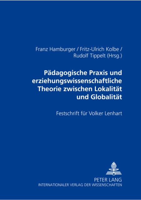 Book cover of: Paedagogische Praxis Und Erziehungswissenschaftliche Theorie Zwischen Lokalitaet Und Globalitaet. By: Franz Hamburger