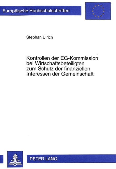 Book cover of: Kontrollen Der Eg-Kommission Bei Wirtschaftsbeteiligten Zum Schutz Der Finanziellen Interessen Der Gemeinschaft