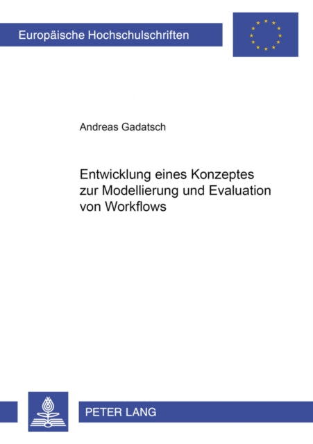 Book cover of: Entwicklung eines Konzeptes zur Modellierung und Evaluation von Workflows. By: Andreas Gadatsch