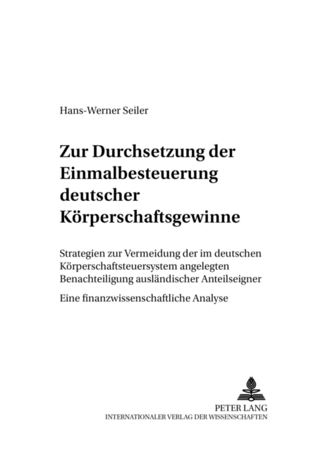 Book cover of: Zur Durchsetzung der Einmalbesteuerung deutscher Koerperschaftsgewinne. By: Hans-Werner Seiler