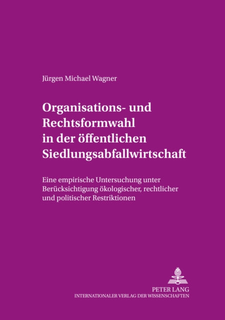 Book cover of: Organisations- und Rechtsformwahl in der oeffentlichen Siedlungsabfallwirtschaft. By: Jürgen Michael Wagner