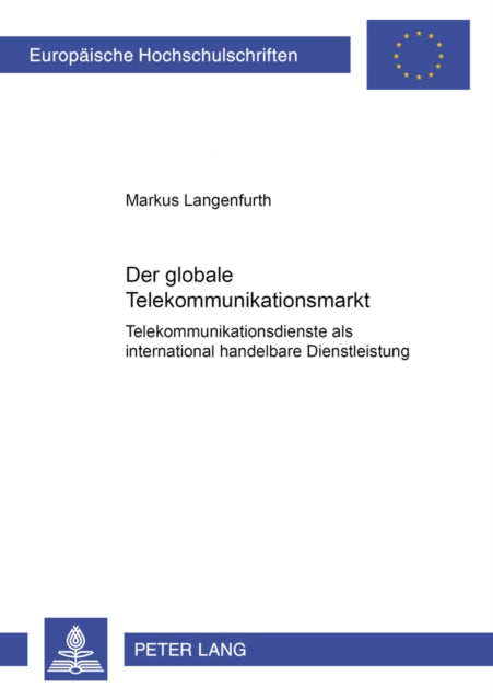 Book cover of: Der globale Telekommunikationsmarkt. By: Markus Langenfurth