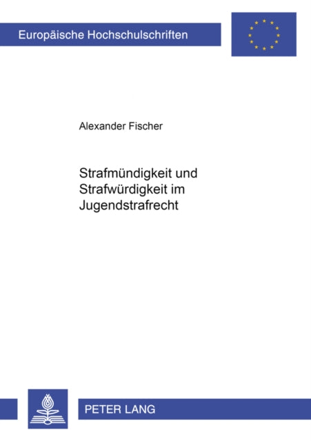 Book cover of: Strafmuendigkeit und Strafwuerdigkeit im Jugendstrafrecht. By: Alexander Fischer