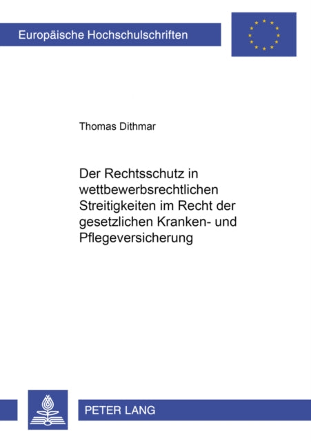 Book cover of: Rechtsschutz in Wettbewerbsrechtlichen Streitigkeiten Im Recht Der Gesetzlichen Kranken- Und Pflegeversicherung