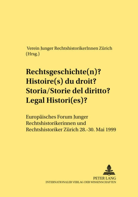 Book cover of: Rechtsgeschichte(n)- Histoire(s) du droit- Storia/storie del diritto- Legal Histori(es)