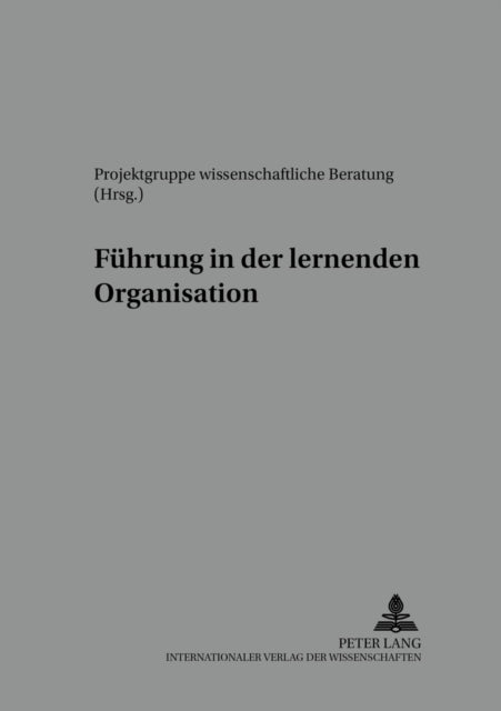 Book cover of: Fuehrung in Der Lernenden Organisation. By: Projektgruppe Wissenschaftliche Beratung