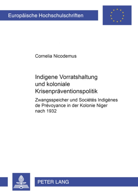 Book cover of: Indigene Vorratshaltung und koloniale Krisenpraeventionspolitik. By: Cornelia Nicodemus