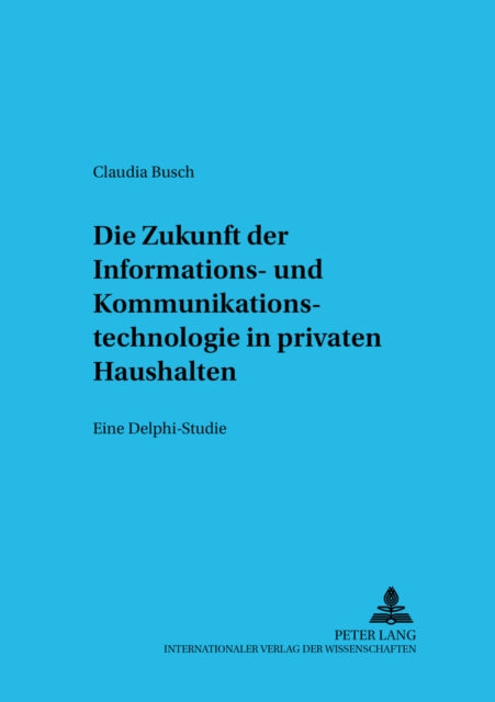 Book cover of: Die Zukunft der Informations- und Kommunikationstechnologie in privaten Haushalten