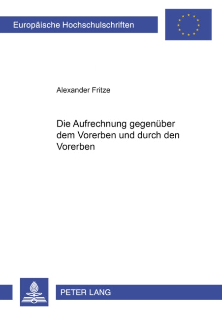 Book cover of: Die Aufrechnung gegenueber dem Vorerben und durch den Vorerben