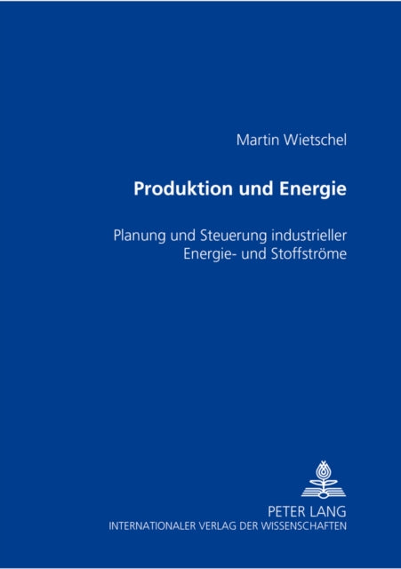 Book cover of: Produktion und Energie. By: Martin Wietschel
