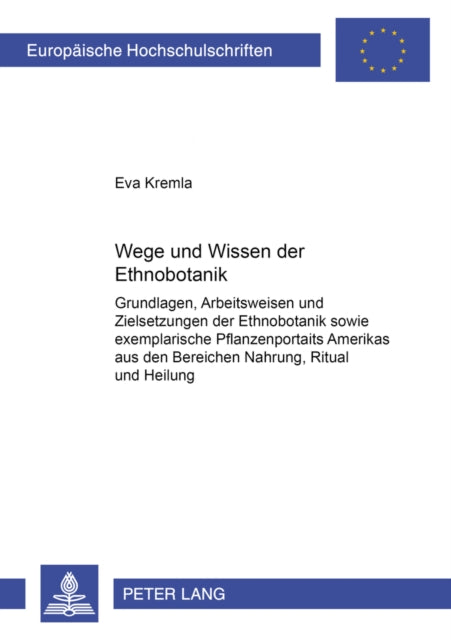 Book cover of: Wege und Wesen der Ethnobotanik. By: Eva Kremla