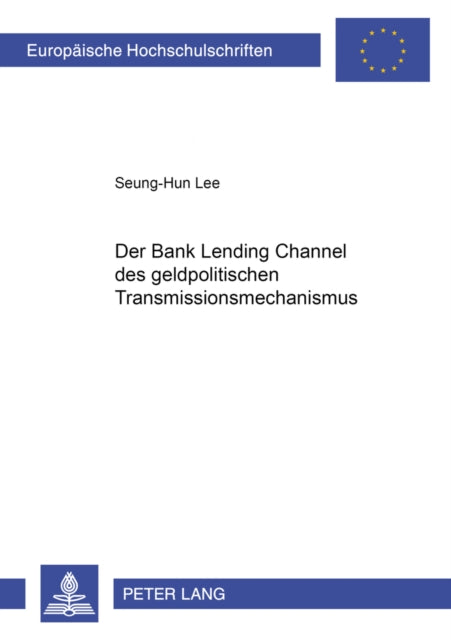 Book cover of: Der «Bank Lending Channel» Des Geldpolitischen Transmissionsmechanismus