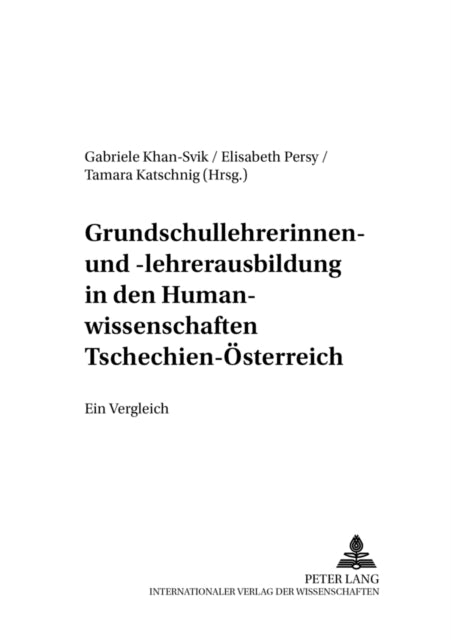 Book cover of: Grundschullehrerinnen- Und -Lehrerausbildung in Den Humanwissenschaften Tschechien - Oesterreich