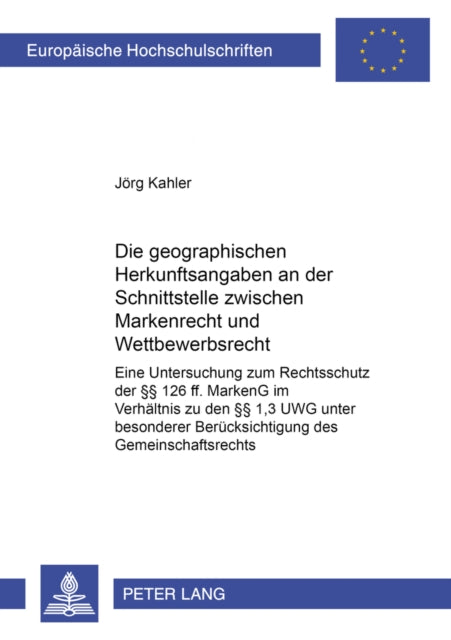 Book cover of: Geographischen Herkunftsangaben an Der Schnittstelle Zwischen Markenrecht Und Wettbewerbsrecht