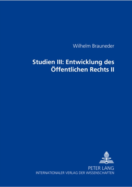 Book cover of: Studien III: Entwicklung Des Oeffentlichen Rechts II. By: Wilhelm Brauneder