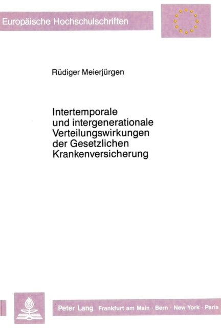 Book cover of: Intertemporale und intergenerationale Verteilungswirkungen der Gesetzlichen Krankenversicherung