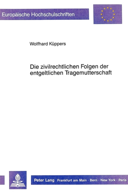 Book cover of: Die zivilrechtlichen Folgen der entgeltlichen Tragemutterschaft