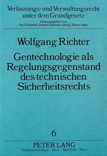 Book cover of: Gentechnologie als Regelungsgegenstand des technischen Sicherheitsrechts. By: Wolfgang Richter