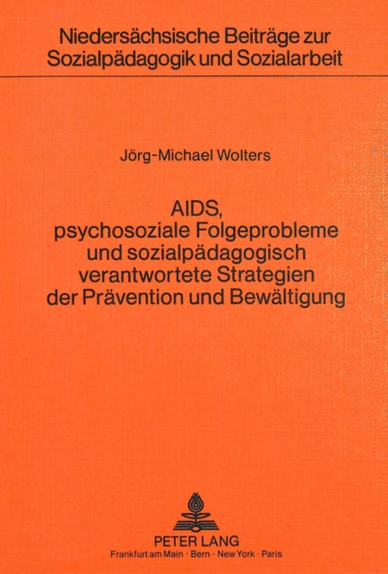 Book cover of: AIDS, psychosoziale Folgeprobleme und sozialpaedagogisch verantwortete  Strategien der Praevention und Bewaeltigung