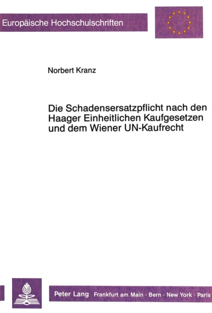 Book cover of: Die Schadensersatzpflicht nach den Haager Einheitlichen Kaufgesetzen  und dem Wiener UN-Kaufrecht