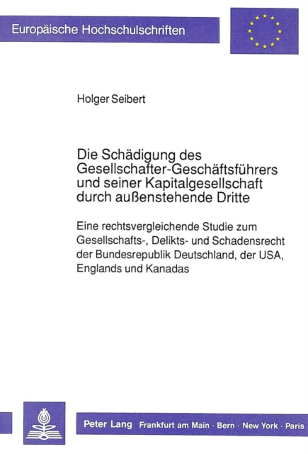 Book cover of: Die Schaedigung des Gesellschafter-Geschaeftsfuehrers und seiner Kapitalgesellschaft durch auenstehende Dritte
