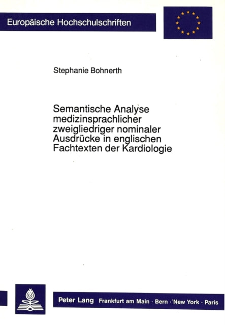 Book cover of: Semantische Analyse medizinsprachlicher zweigliedriger nominaler Ausdruecke in englischen Fachtexten der Kardiologie