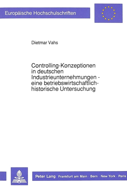Book cover of: Controlling-Konzeptionen in deutschen Industrieunternehmungen - eine betriebswirtschaftlich-historische Untersuchung