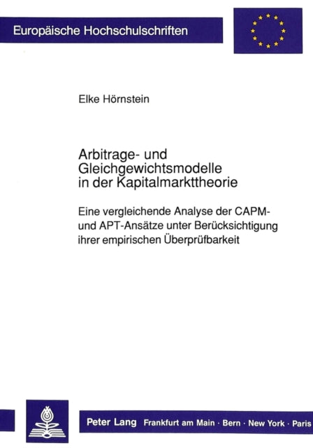 Book cover of: Arbitrage- Und Gleichgewichtsmodelle in Der Kapitalmarkttheorie. By: Elke Hornstein