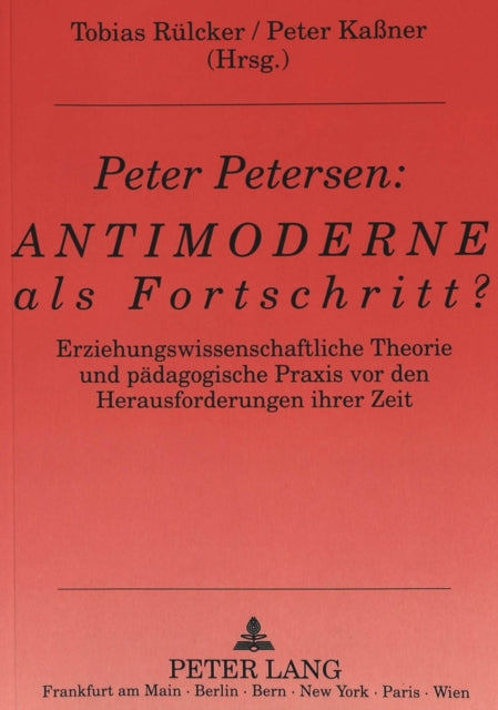 Book cover of: Peter Petersen: Antimoderne als Fortschritt?