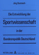 Book cover of: Die Entwicklung der Sportwissenschaft in der Bundesrepublik Deutschland