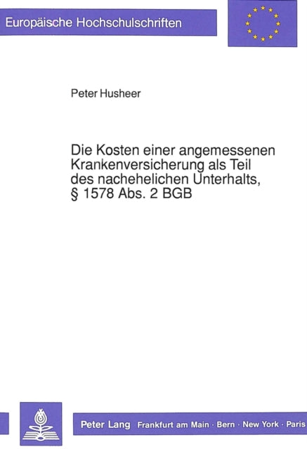 Book cover of: Die Kosten einer angemessenen Krankenversicherung als Teil des nachehelichen Unterhalts,  1578 Abs. 2 BGB