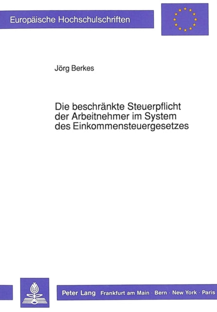 Book cover of: Die Beschraenkte Steuerpflicht Der Arbeitnehmer Im System Des Einkommensteuergesetzes