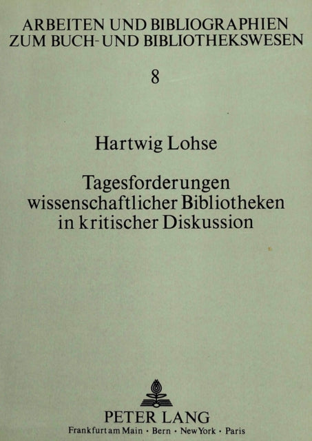 Book cover of: Tagesforderungen wissenschaftlicher Bibliotheken in kritischer Diskussion