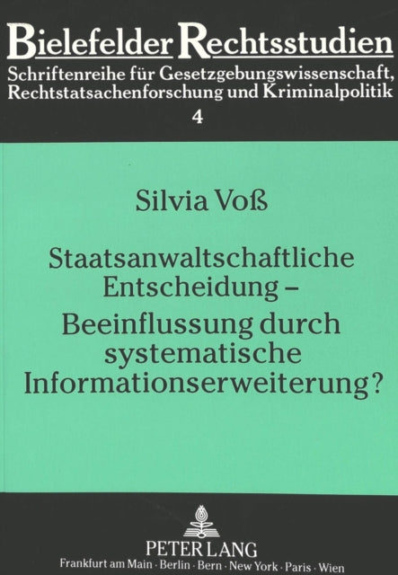 Book cover of: Staatsanwaltschaftliche Entscheidung - Beeinflussung durch systematische Informationserweiterung?