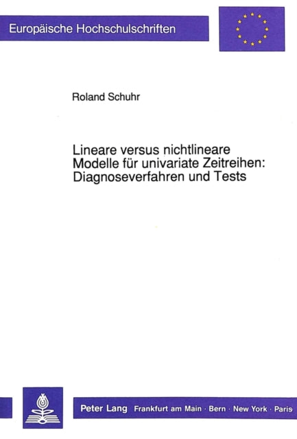 Book cover of: Lineare versus nichtlineare Modelle fuer univariate Zeitreihen:- Diagnoseverfahren und Tests