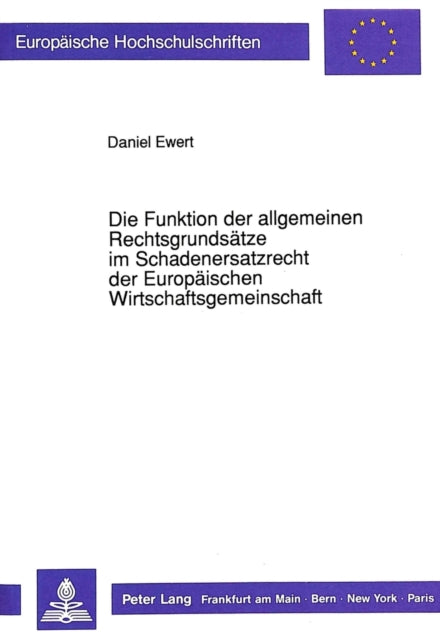 Book cover of: Die Funktion der allgemeinen Rechtsgrundsaetze im Schadenersatzrecht der Europaeischen Wirtschaftsgemeinschaft