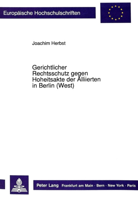 Book cover of: Gerichtlicher Rechtsschutz gegen Hoheitsakte der Alliierten in Berlin (West)