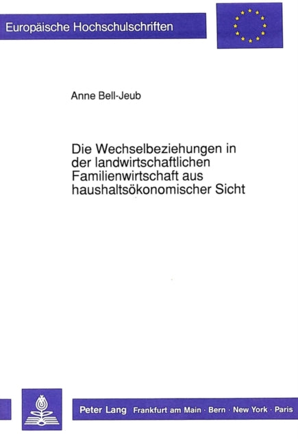Book cover of: Die Wechselbeziehungen in der landwirtschaftlichen Familienwirtschaft aus haushaltsoekonomischer Sicht