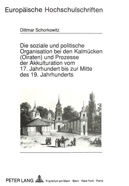 Book cover of: Soziale Und Politische Organisation Bei Den Kalmuecken (Oiraten) Und Prozesse Der Akkulturation Vom 17. Jahrhundert Bis Zur Mitte Des 19. Jahrhunderts