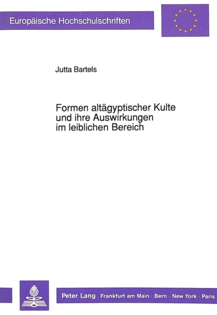 Book cover of: Formen altaegyptischer Kulte und ihre Auswirkungen im leiblichen Bereich