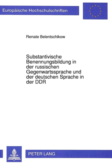 Book cover of: Substantivische Benennungsbildung in der russischen Gegenwartssprache und der deutschen Sprache in der DDR. By: Renate Belentschikow