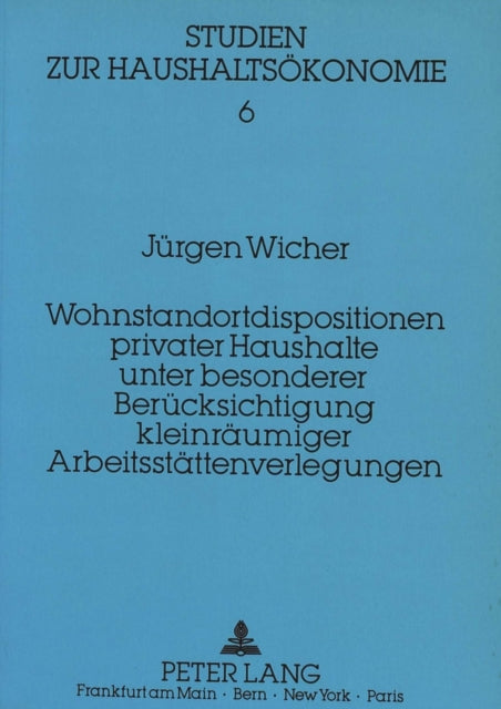 Book cover of: Wohnstandortdisposition privater Haushalte unter besonderer Beruecksichtigung kleinraeumiger Arbeitsstaettenverlegungen