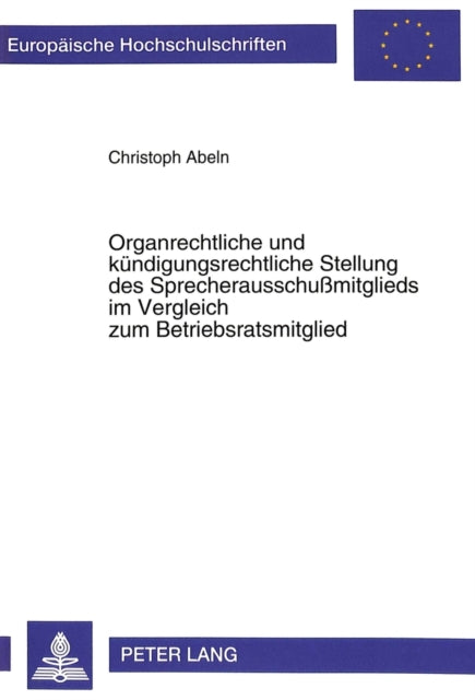 Book cover of: Organrechtliche und kuendigungsrechtliche Stellung des Sprecherausschumitglieds im Vergleich zum Betriebsratsmitglied