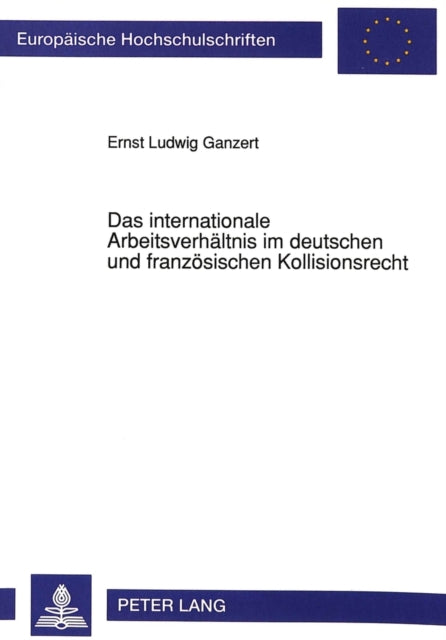 Book cover of: Das internationale Arbeitsverhaeltnis im deutschen und franzoesischen Kollisionsrecht