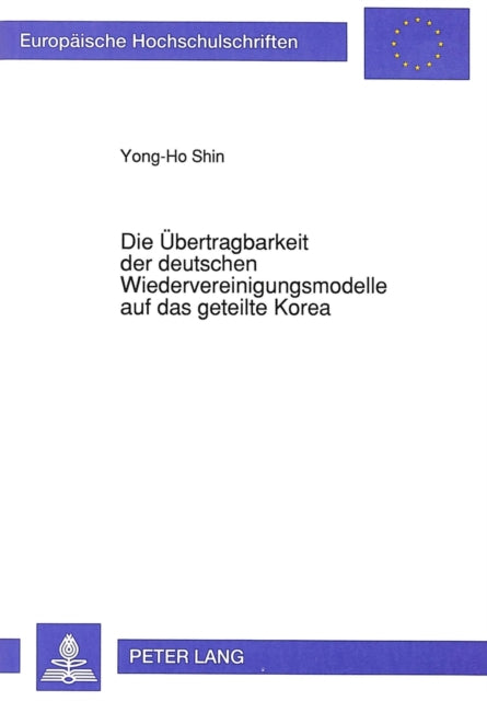 Book cover of: Die Uebertragbarkeit der deutschen Wiedervereinigungsmodelle auf das geteilte Korea