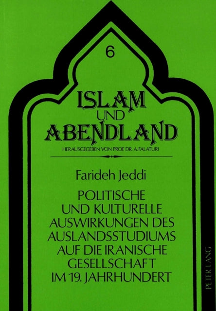 Book cover of: Politische und kulturelle Auswirkungen des Auslandsstudiums auf die iranische Gesellschaft im 19. Jahrhundert